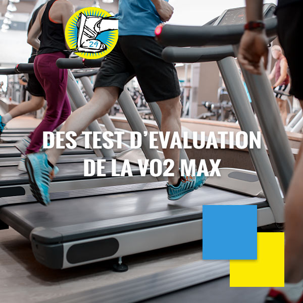 Des tests d'évaluation de la VO2 Max.